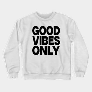 Good vibes only Crewneck Sweatshirt